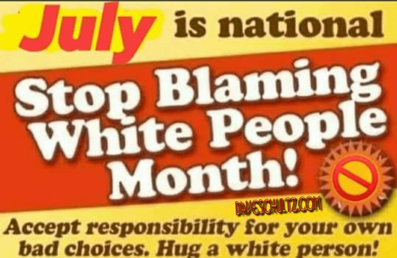 July is Stop Blaming White People Month